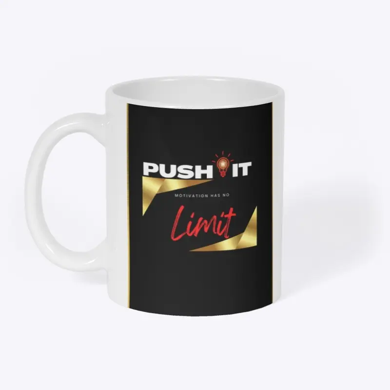 PUSH IT MOTIVATION HAS NO LIMIT 