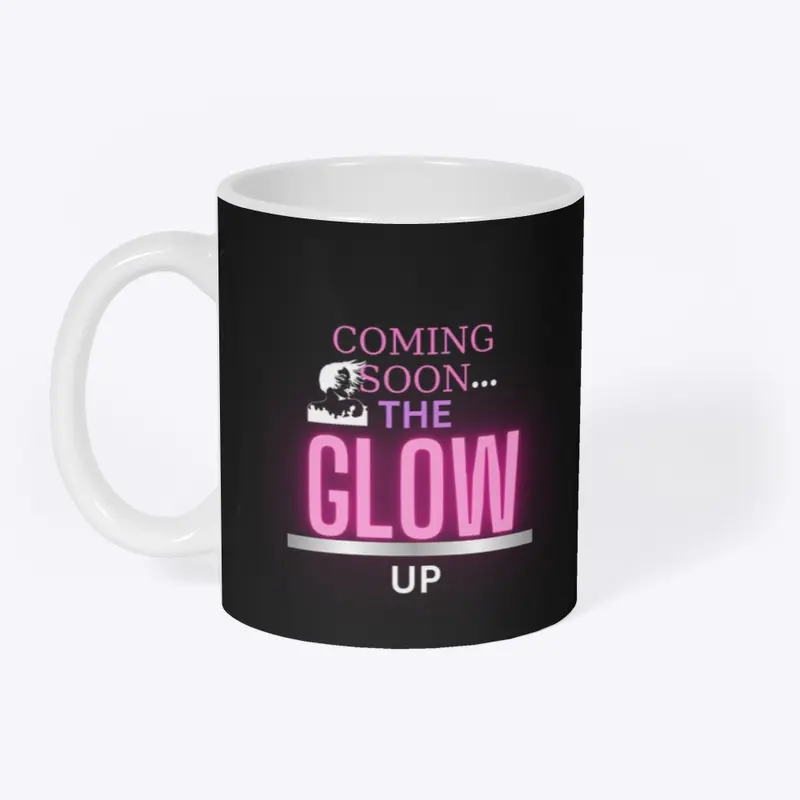 COMING SOON THE GLOW UP